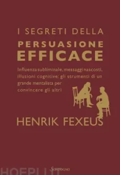 I segreti della persuasione efficace