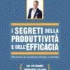 I segreti della produttività e dell'efficacia