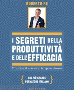 I segreti della produttività e dell'efficacia