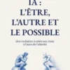 IA : l'Etre, l'Autre et le Possible