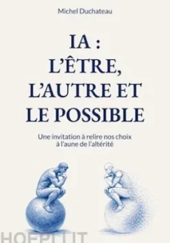 IA : l'Etre, l'Autre et le Possible