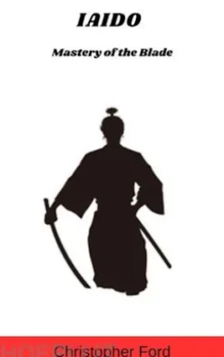 Iaido: Mastery of the Blade