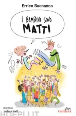 I bambini sono matti