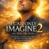 I Can Only Imagine 2 The MercyMe Story