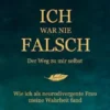 Ich war nie falsch - Der Weg zu mir selbst