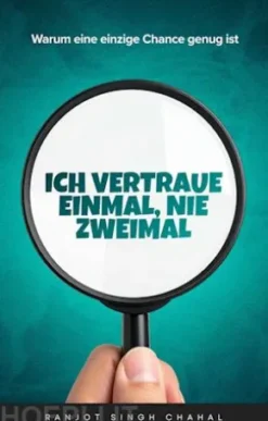 Ich vertraue einmal, nie zweimal: Warum eine einzige Chance genug ist