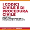 I codici civile e di procedura civile per l'esame di avvocato 2023-2024