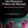 Identificazione Pratica dei Minerali: Una Guida per Rocce e Gemme