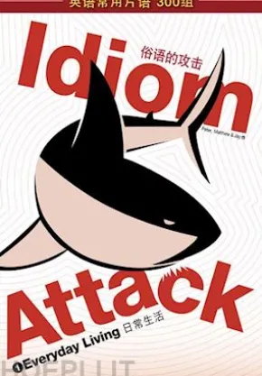 Idiom Attack Vol. 1: Everyday Living (Simplified Chinese Edition)