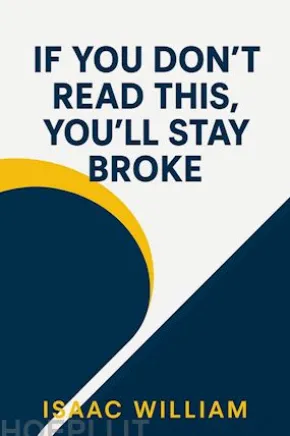 If You Don’t Read This, You’ll Stay Broke.