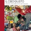 Il Cibo Giusto. Filosofia critica delle norme del mangiare