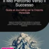 Il Mio Percorso Verso il Successo: Guida al Journaling per la Crescita Personale