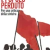 Il popolo perduto. Per una critica della sinistra