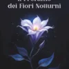 Il Profumo dei Fiori Notturni