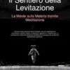 Il Sentiero della Levitazione: La Mente sulla Materia tramite Meditazione