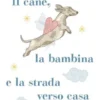 Il cane, la bambina e la strada verso casa