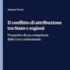 Il conflitto di attribuzione tra Stato e regioni - e-Book
