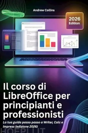 Il corso di LibreOffice per principianti e professionisti
