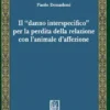 Il "danno interspecifico" per la perdita della relazione con l'animale d'affezione - e-book