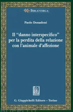 Il "danno interspecifico" per la perdita della relazione con l'animale d'affezione - e-book