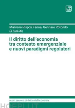 Il diritto dell’economia tra contesto emergenziale e nuovi paradigmi regolatori