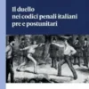 Il duello nei codici penali italiani pre e postunitari - e-Book