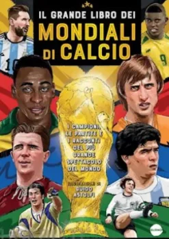 Il grande libro dei Mondiali di calcio