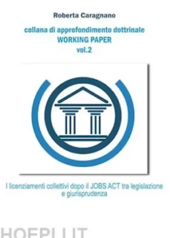 I licenziamenti collettivi dopo il jobs act: Tra legislazione e giurisprudenza