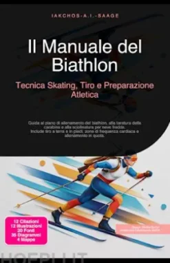 Il Manuale del Biathlon: Tecnica Skating, Tiro e Preparazione Atletica