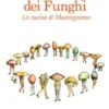 Il mondo magico dei funghi