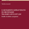 Il mutamento sopravvenuto di circostanze tra hard law e soft law - e-Book