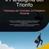 Il Paradigma del Trionfo: Psicologia per Diventare un Pensatore Vincente