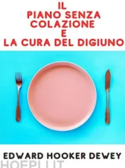 Il Piano senza Colazione e La Cura del Digiuno (Tradotto)