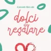 Il piccolo libro dei dolci da regalare