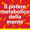 Il potere metabolico della mente