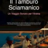 Il Tamburo Sciamanico: Un Viaggio Sonoro per l'Anima