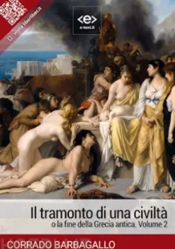 Il tramonto di una civiltà o la fine della Grecia antica. Volume 2