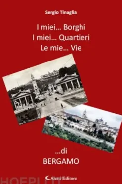 I mie Borghi... I mie Quartieri... Le mie Vie... di Bergamo