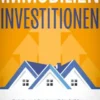 Immobilieninvestitionen: Strategien zum Aufbau eines profitablen Portfolios aus Anlageimmobilien – mit Einblicken in Marktanalyse, REITs, Mietverwaltung, Immobilienflipping, Besteuerung und mehr.