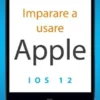 Imparare A Usare Apple Ios 12