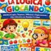 Imparo la Logica Giocando; Giochi, Sequenze, Differenze e Ragionamento | Attività Educative per Bambini dai 3 ai 6 Anni