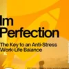 Imperfection – The Key to an Anti-Stress Work-Life Balance