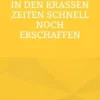 In den krassen Zeiten schnell noch erschaffen
