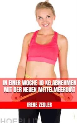 In einer Woche 10 kg abnehmen mit der neuen Mittelmeerdiät