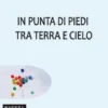 In punta di piedi tra terra e cielo