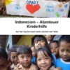 Indonesien - Abenteuer Kinderhilfe