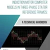Induction Motor Computer Models in Three-Phase Stator Reference Frames: A Technical Handbook
