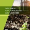 Industrial Applications of Soil Microbes: Volume 1