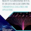 Industry 4.0 Convergence with AI, IoT, Big Data and Cloud Computing: Fundamentals, Challenges and Applications