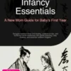 Infancy Essentials: A New Mom Guide for Baby's First Year